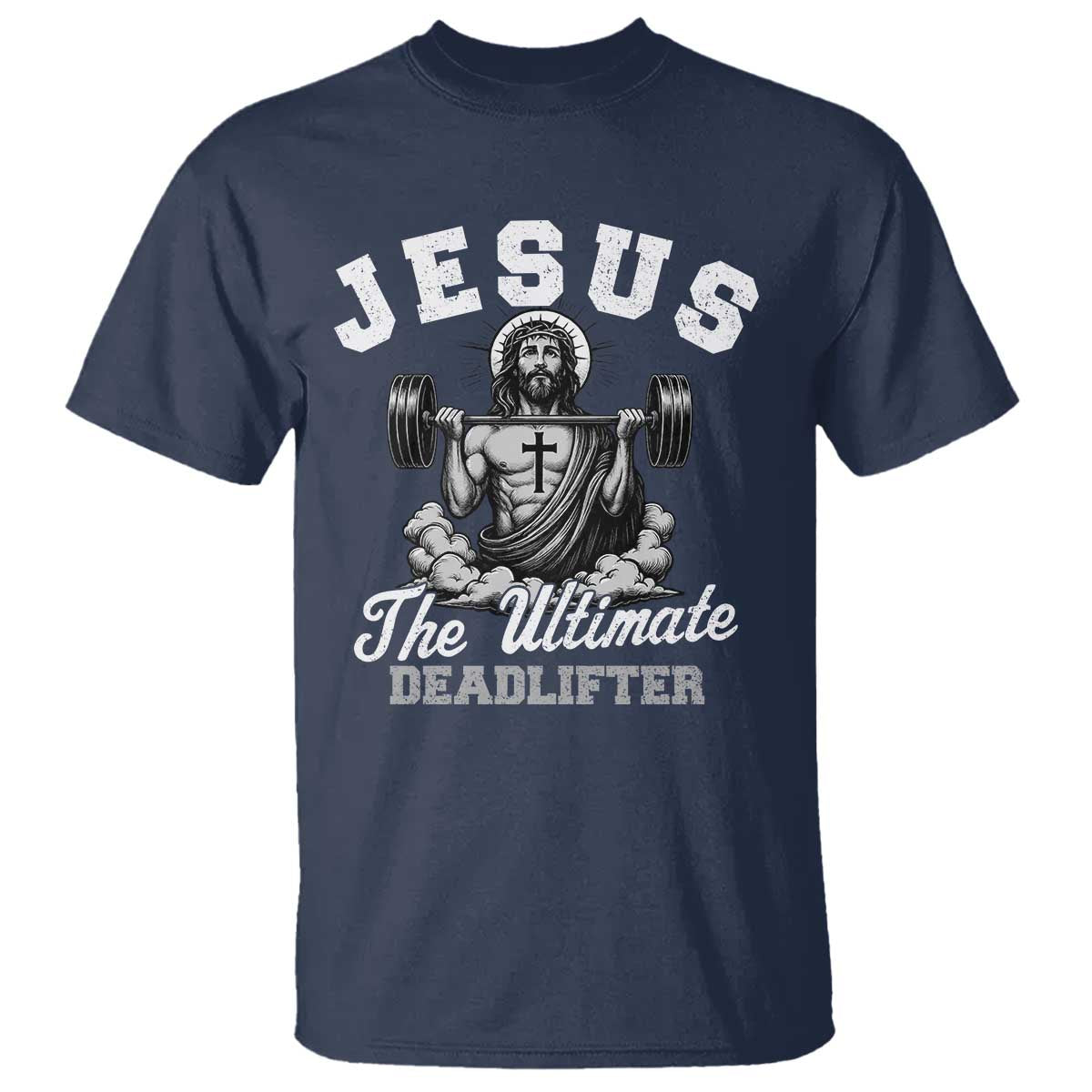 Jesus Deadlifting T Shirt The Ultimate Deadlifter Christian TS10 Navy Print Your Wear