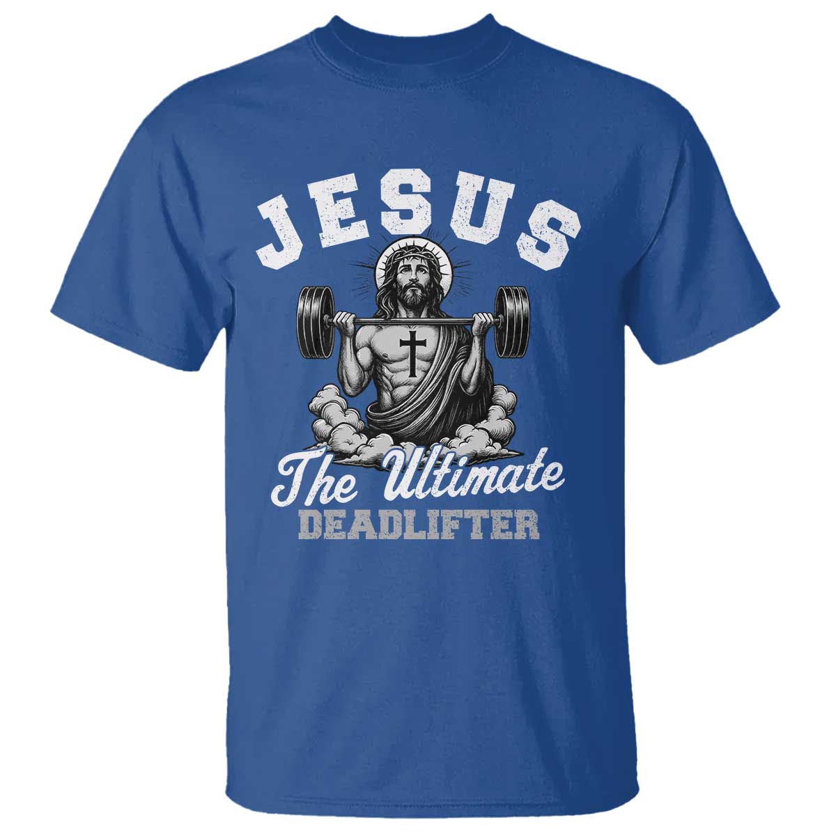 Jesus Deadlifting T Shirt The Ultimate Deadlifter Christian TS10 Royal Blue Print Your Wear