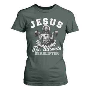 Jesus Deadlifting T Shirt For Women The Ultimate Deadlifter Christian TS10 Dark Forest Green Print Your Wear
