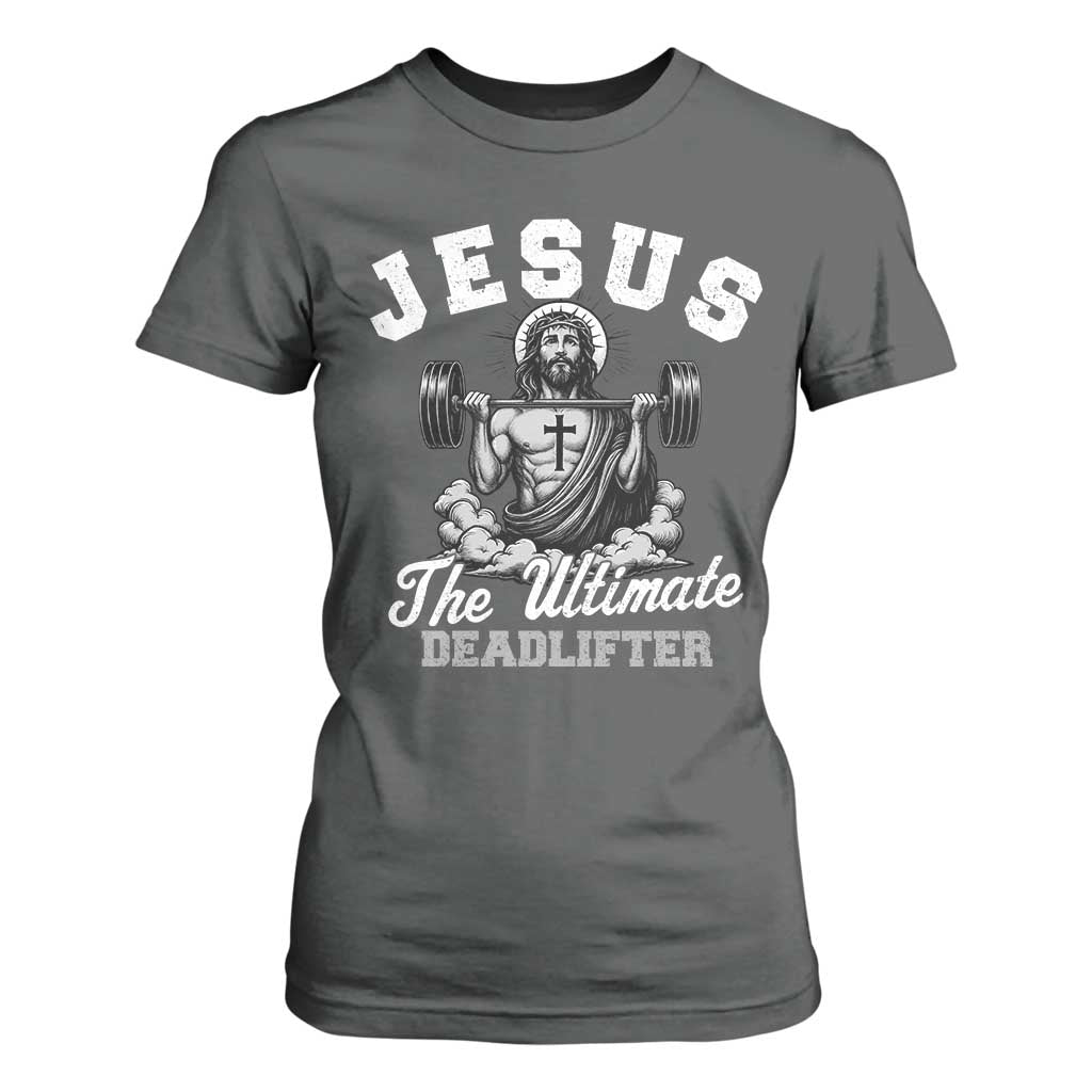 Jesus Deadlifting T Shirt For Women The Ultimate Deadlifter Christian TS10 Dark Heather Print Your Wear