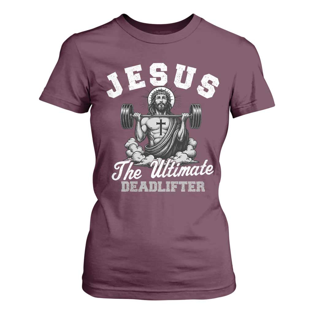 Jesus Deadlifting T Shirt For Women The Ultimate Deadlifter Christian TS10 Maroon Print Your Wear