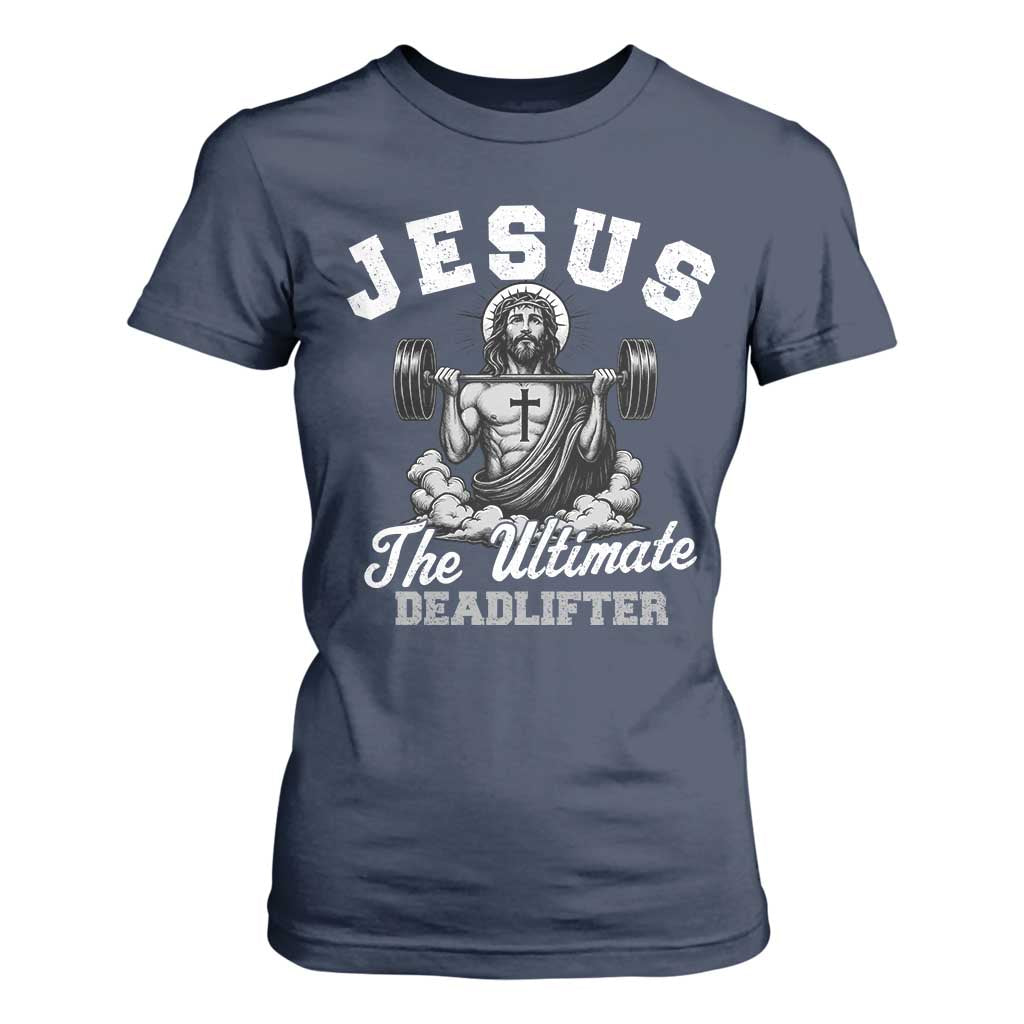 Jesus Deadlifting T Shirt For Women The Ultimate Deadlifter Christian TS10 Navy Print Your Wear
