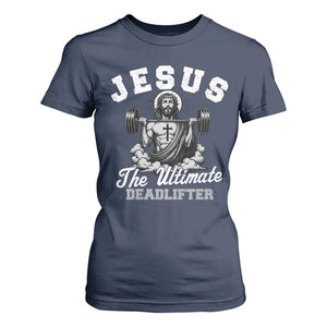 Jesus Deadlifting T Shirt For Women The Ultimate Deadlifter Christian TS10 Navy Print Your Wear