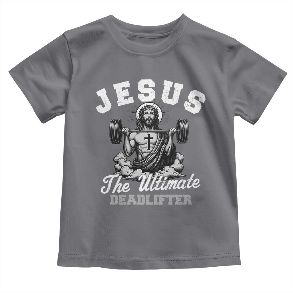 Jesus Deadlifting Toddler T Shirt The Ultimate Deadlifter Christian TS10 Charcoal Print Your Wear