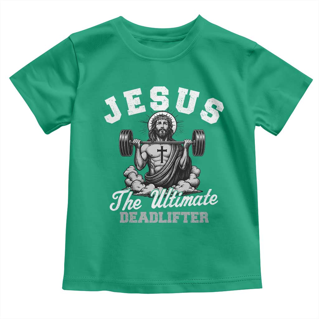 Jesus Deadlifting Toddler T Shirt The Ultimate Deadlifter Christian TS10 Irish Green Print Your Wear