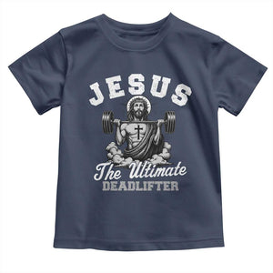 Jesus Deadlifting Toddler T Shirt The Ultimate Deadlifter Christian TS10 Navy Print Your Wear