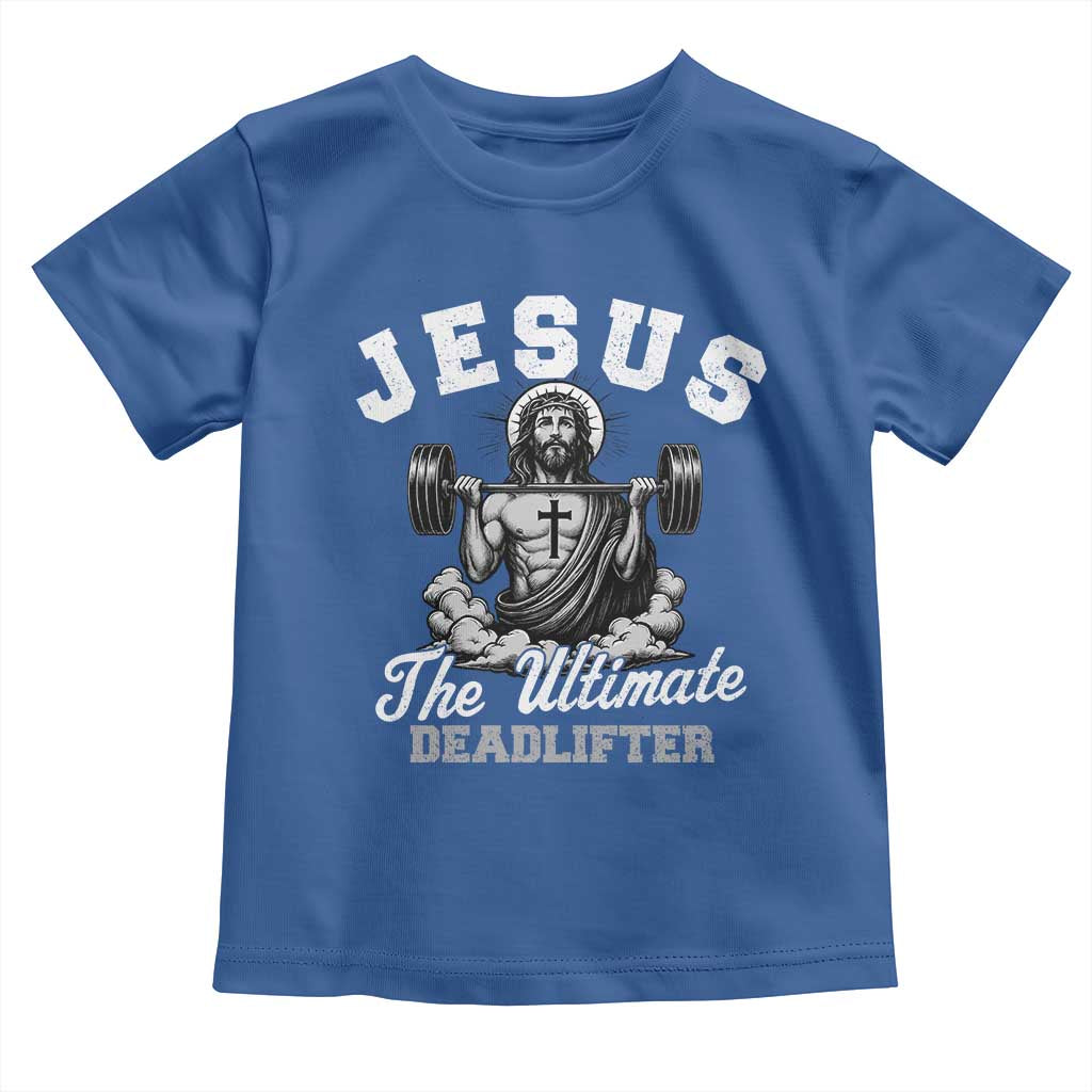 Jesus Deadlifting Toddler T Shirt The Ultimate Deadlifter Christian TS10 Royal Blue Print Your Wear