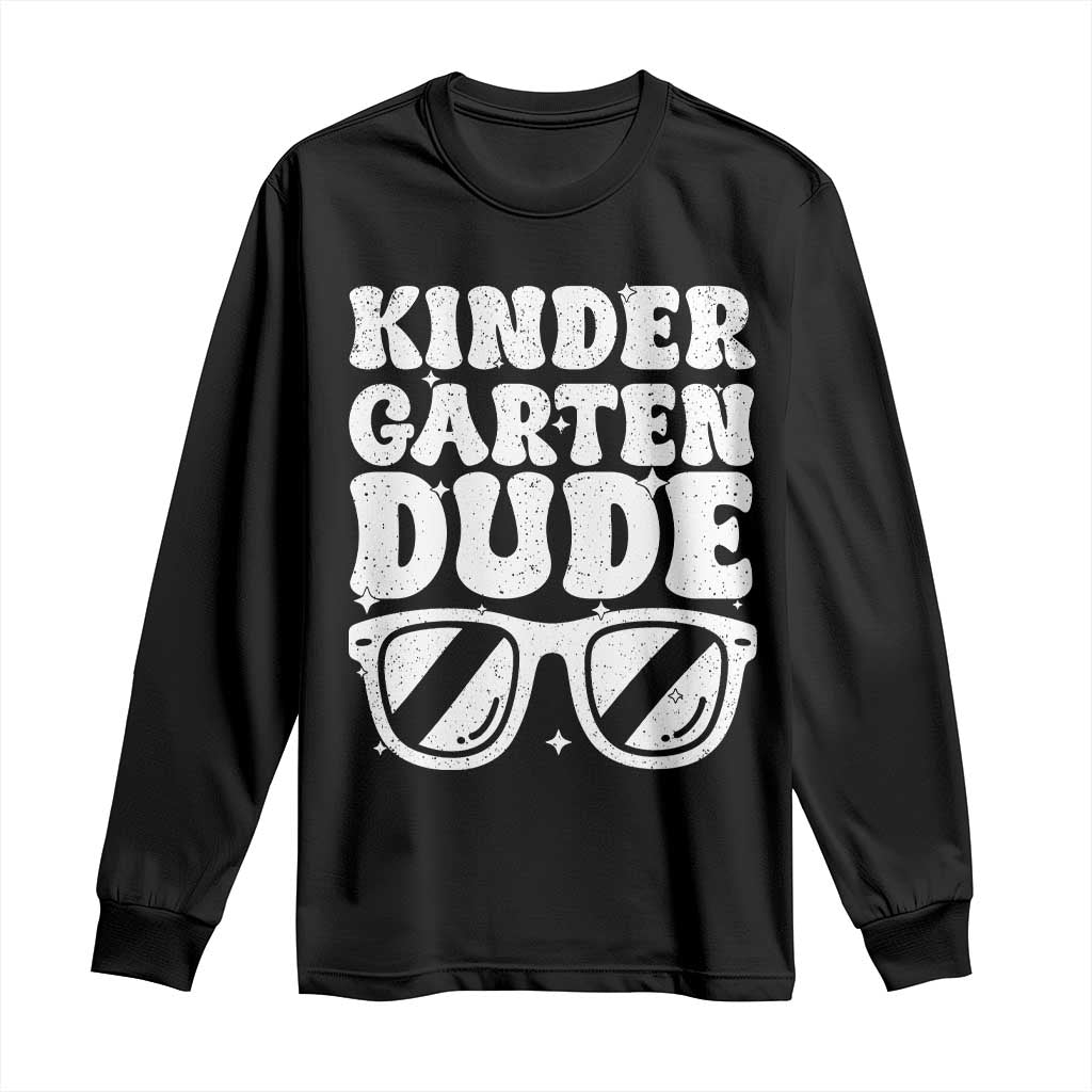 Kindergarten Dude Long Sleeve Shirt Funny Back to School First Day Of Kinder Graduation TS10 Black Print Your Wear