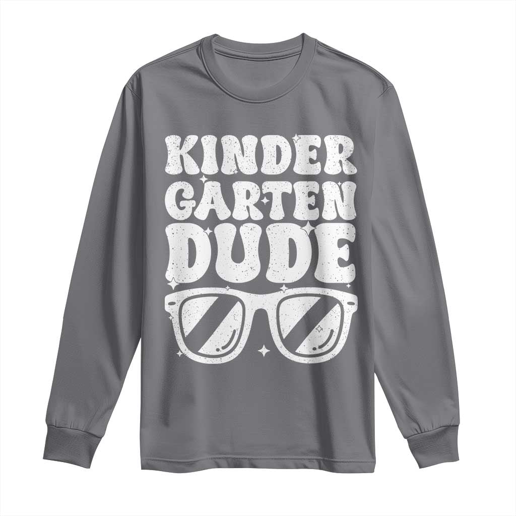Kindergarten Dude Long Sleeve Shirt Funny Back to School First Day Of Kinder Graduation TS10 Charcoal Print Your Wear