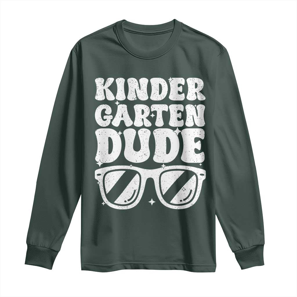 Kindergarten Dude Long Sleeve Shirt Funny Back to School First Day Of Kinder Graduation TS10 Dark Forest Green Print Your Wear