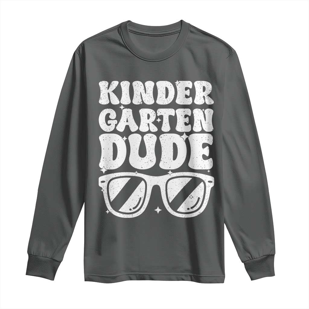 Kindergarten Dude Long Sleeve Shirt Funny Back to School First Day Of Kinder Graduation TS10 Dark Heather Print Your Wear