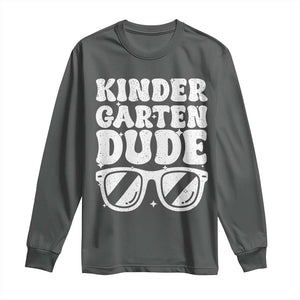 Kindergarten Dude Long Sleeve Shirt Funny Back to School First Day Of Kinder Graduation TS10 Dark Heather Print Your Wear