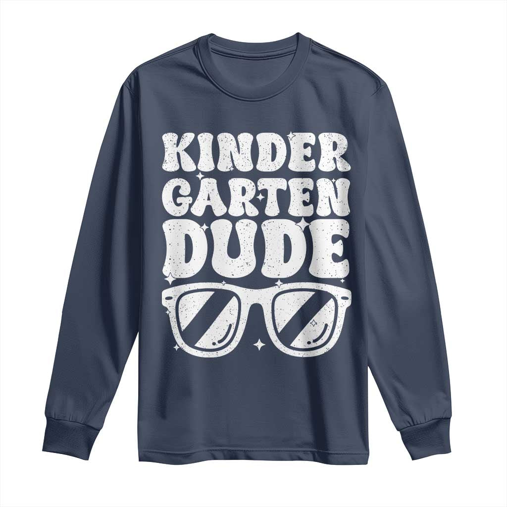 Kindergarten Dude Long Sleeve Shirt Funny Back to School First Day Of Kinder Graduation TS10 Navy Print Your Wear