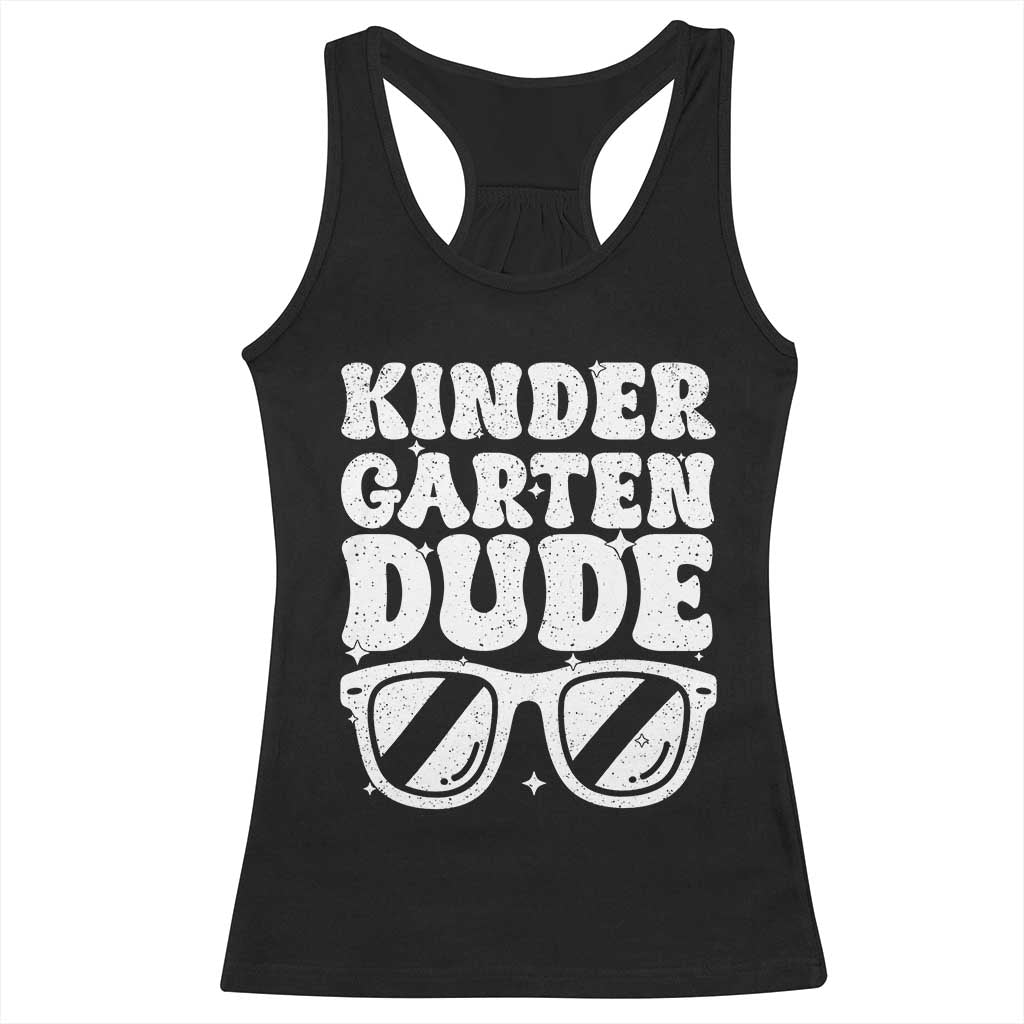 Kindergarten Dude Racerback Tank Top Funny Back to School First Day Of Kinder Graduation TS10 Black Print Your Wear