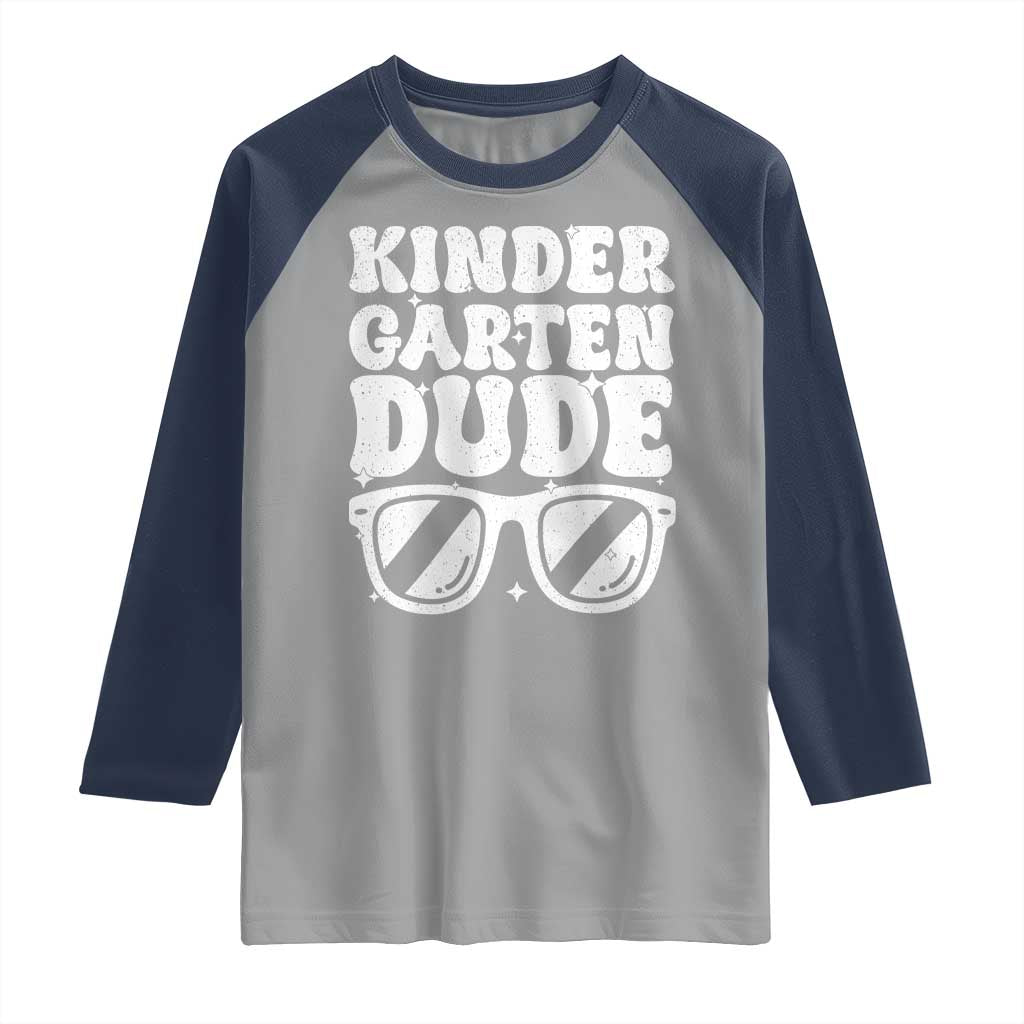 Kindergarten Dude Raglan Shirt Funny Back to School First Day Of Kinder Graduation TS10 Sport Gray Navy Print Your Wear