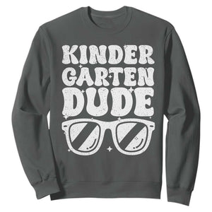 Kindergarten Dude Sweatshirt Funny Back to School First Day Of Kinder Graduation TS10 Dark Heather Print Your Wear