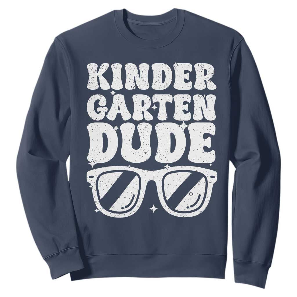 Kindergarten Dude Sweatshirt Funny Back to School First Day Of Kinder Graduation TS10 Navy Print Your Wear