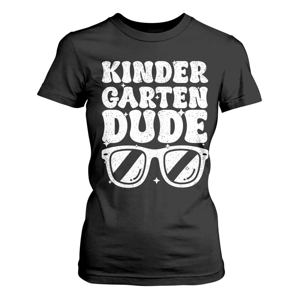 Kindergarten Dude T Shirt For Women Funny Back to School First Day Of Kinder Graduation TS10 Black Print Your Wear