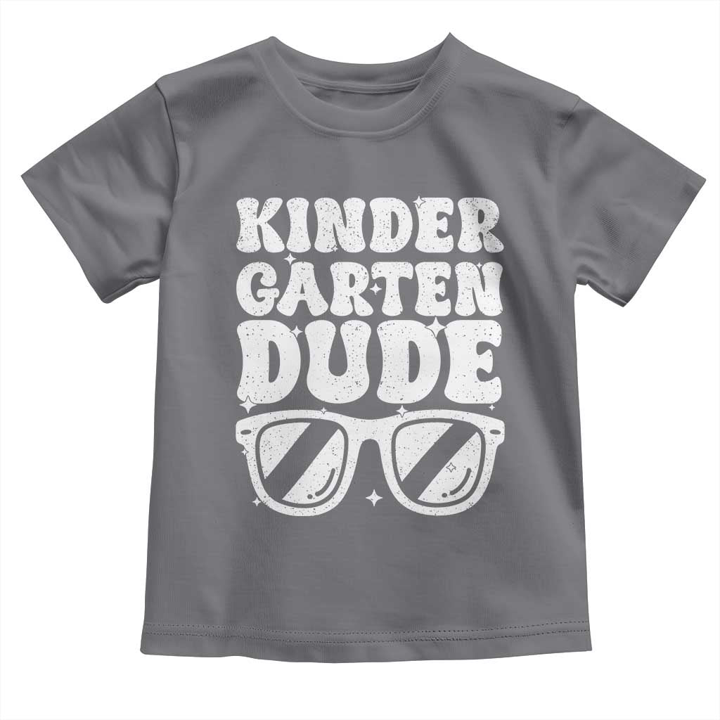 Kindergarten Dude Toddler T Shirt Funny Back to School First Day Of Kinder Graduation TS10 Charcoal Print Your Wear