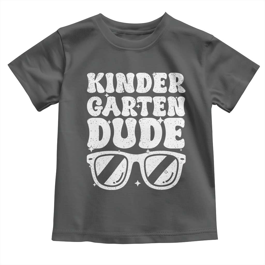 Kindergarten Dude Toddler T Shirt Funny Back to School First Day Of Kinder Graduation TS10 Dark Heather Print Your Wear