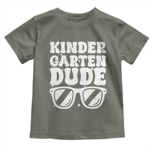 Kindergarten Dude Toddler T Shirt Funny Back to School First Day Of Kinder Graduation TS10 Military Green Print Your Wear