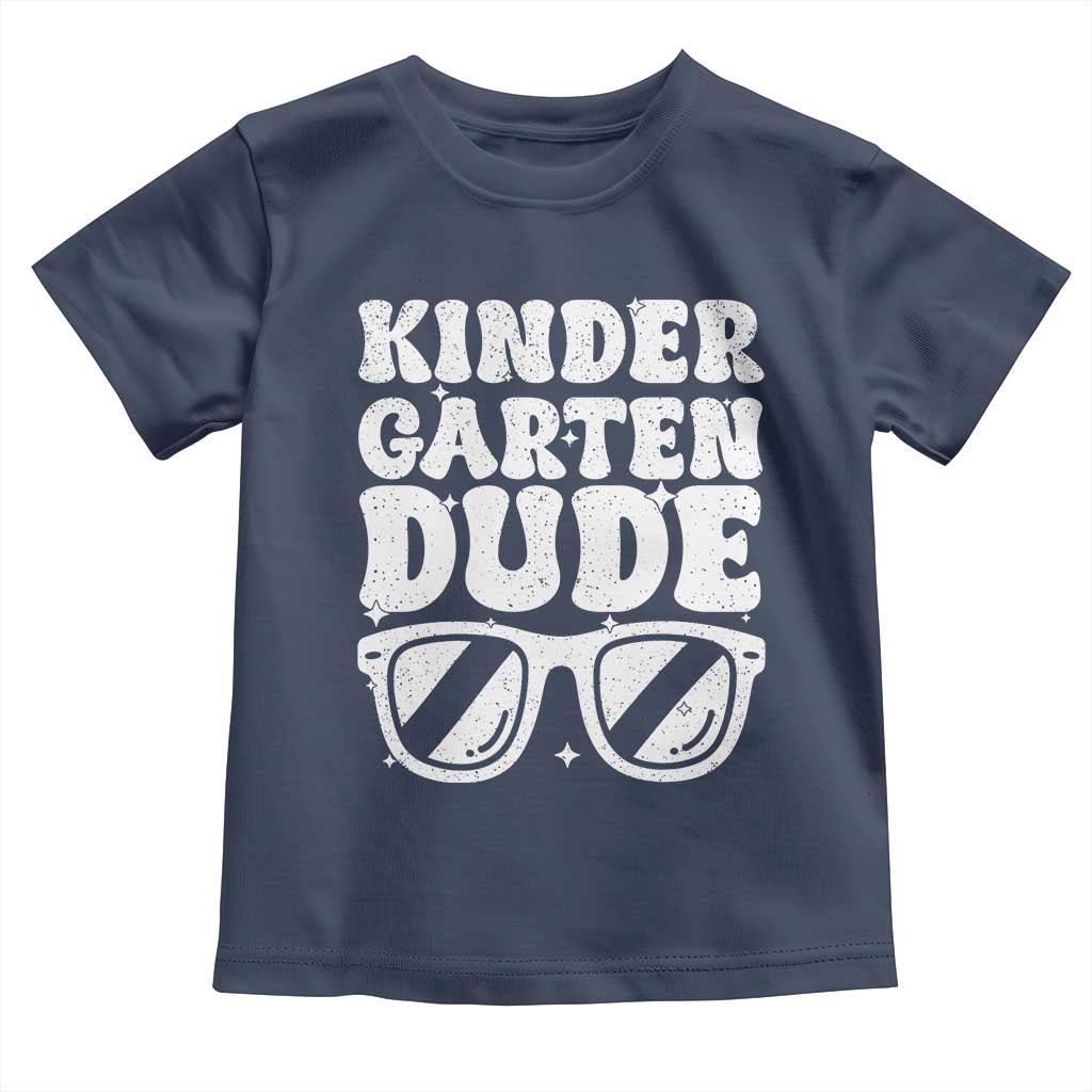 Kindergarten Dude Toddler T Shirt Funny Back to School First Day Of Kinder Graduation TS10 Navy Print Your Wear