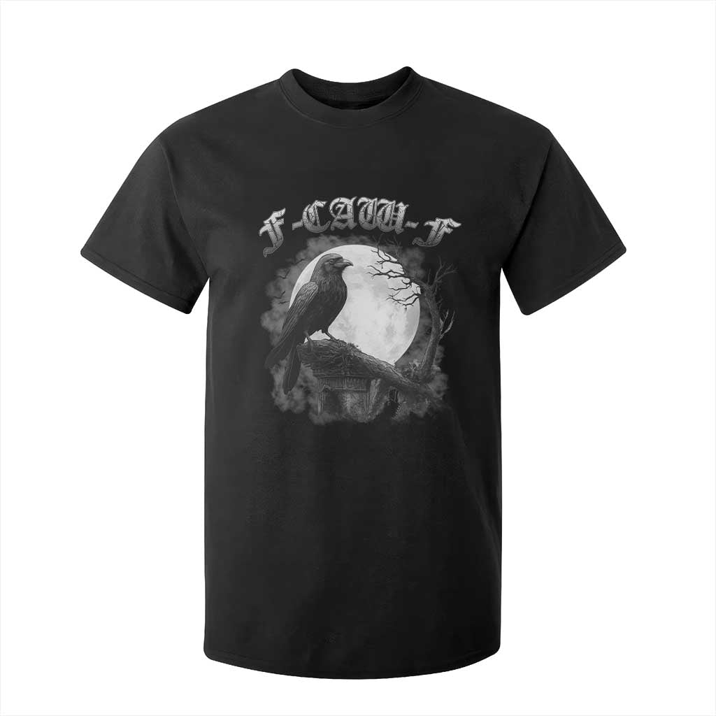 Black Crow F-Caw-F T Shirt For Kid Funny Raven Moon Gothic Adult Humor TS10 Black Print Your Wear