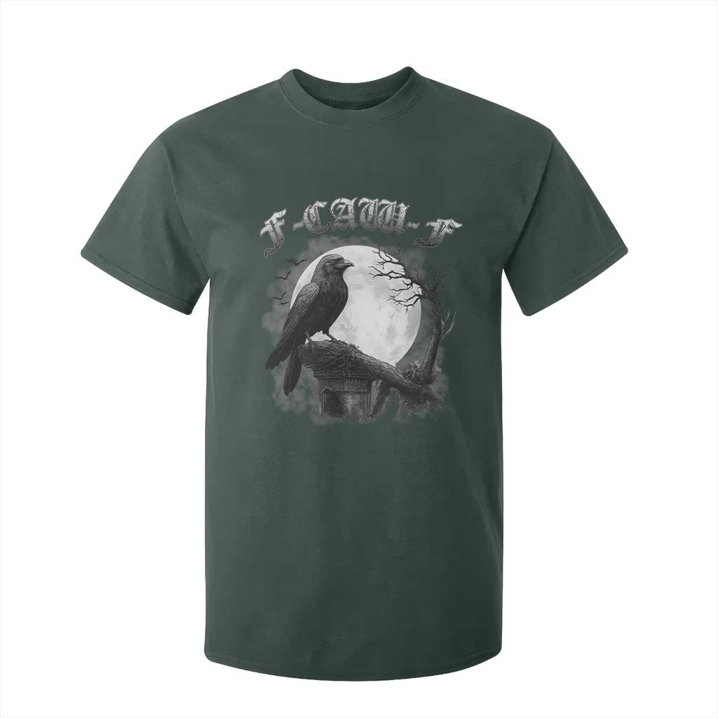 Black Crow F-Caw-F T Shirt For Kid Funny Raven Moon Gothic Adult Humor TS10 Dark Forest Green Print Your Wear