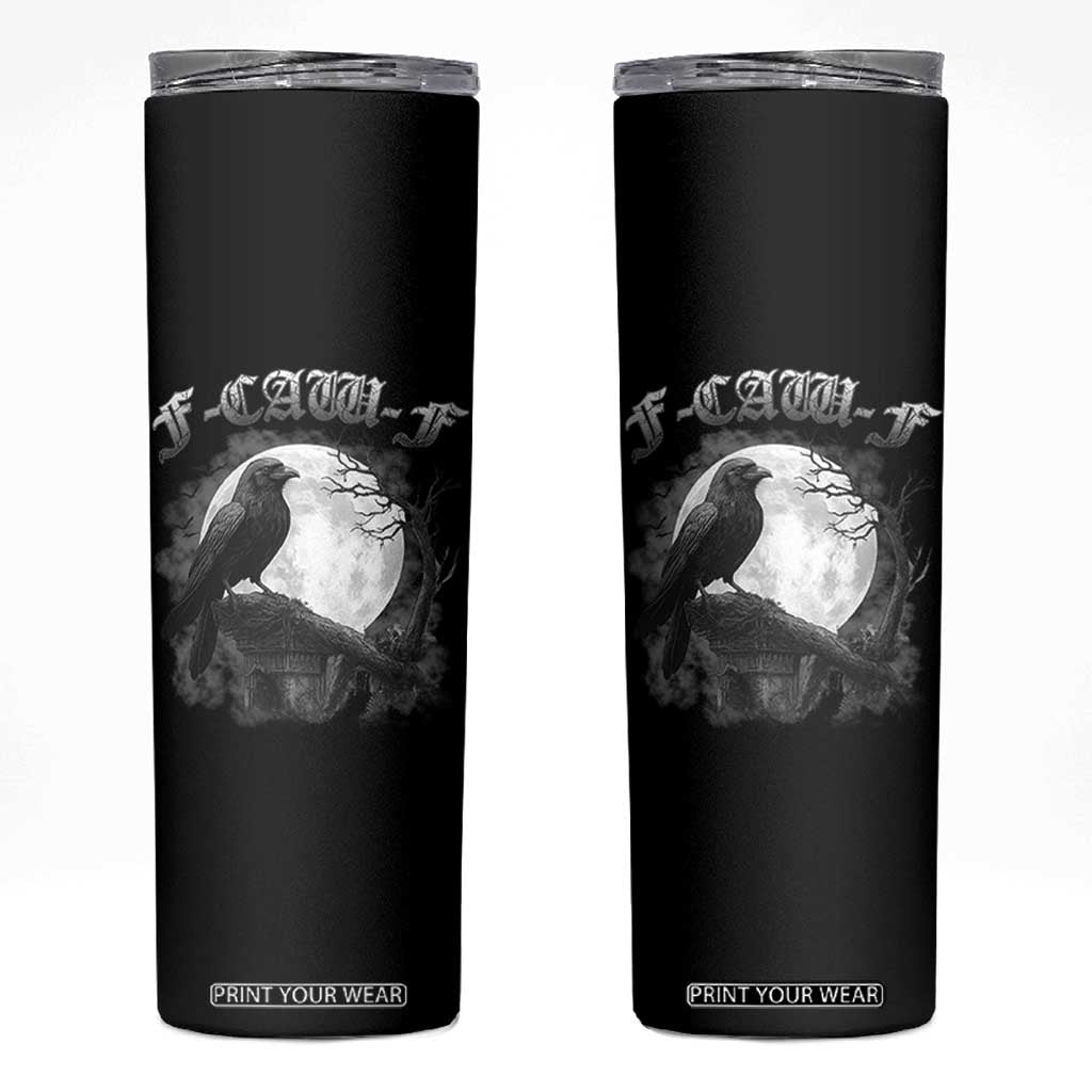 Black Crow F-Caw-F Skinny Tumbler Funny Raven Moon Gothic Adult Humor TS10 Black Print Your Wear