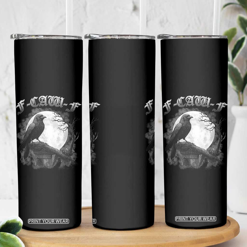 Black Crow F-Caw-F Skinny Tumbler Funny Raven Moon Gothic Adult Humor TS10 Print Your Wear