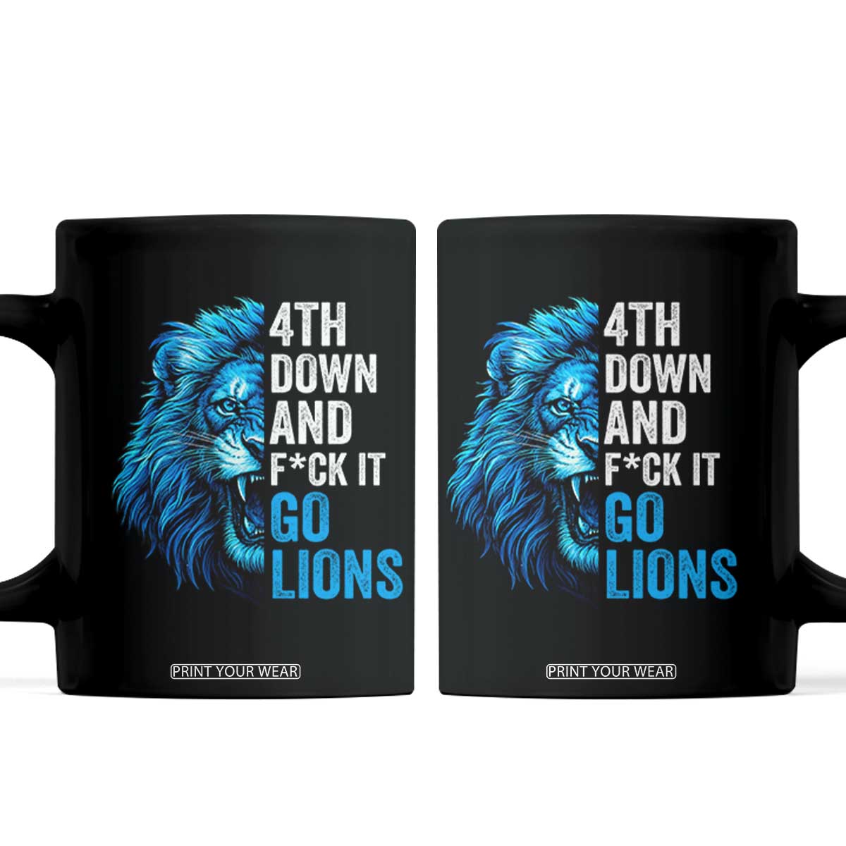 Go Lions Coffee Mug Funny 4th Down F*ck It Blue Lion Fan TS10 Black Print Your Wear