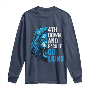 Go Lions Long Sleeve Shirt Funny 4th Down F*ck It Blue Lion Fan TS10 Navy Print Your Wear