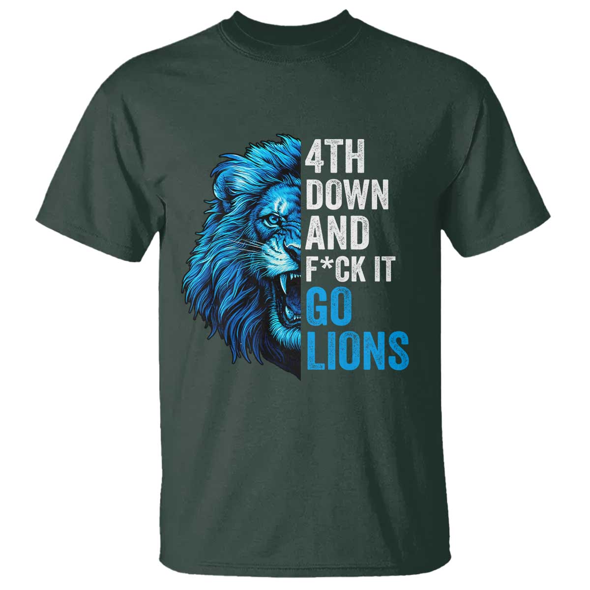 Go Lions T Shirt Funny 4th Down F*ck It Blue Lion Fan TS10 Dark Forest Green Print Your Wear