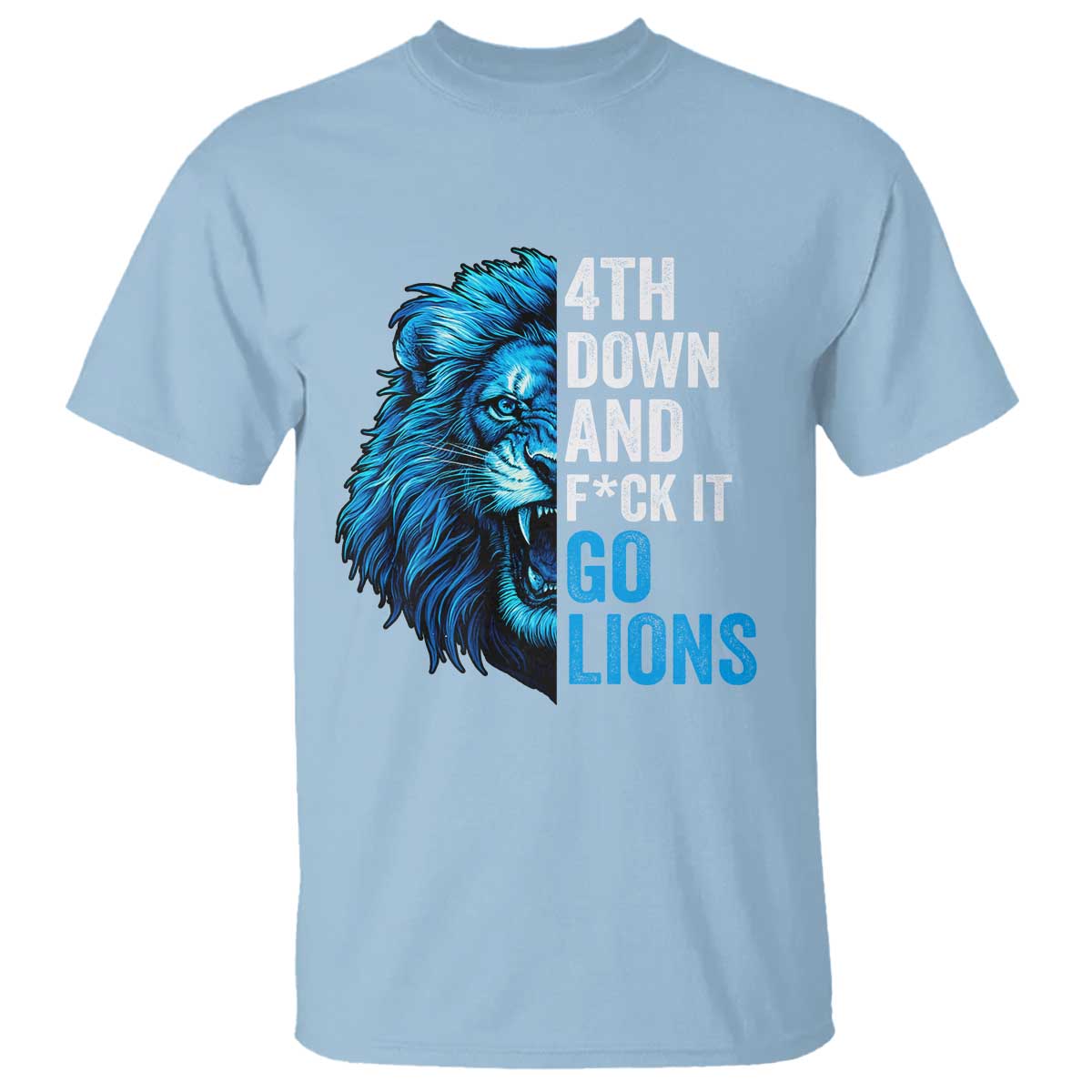 Go Lions T Shirt Funny 4th Down F*ck It Blue Lion Fan TS10 Light Blue Print Your Wear