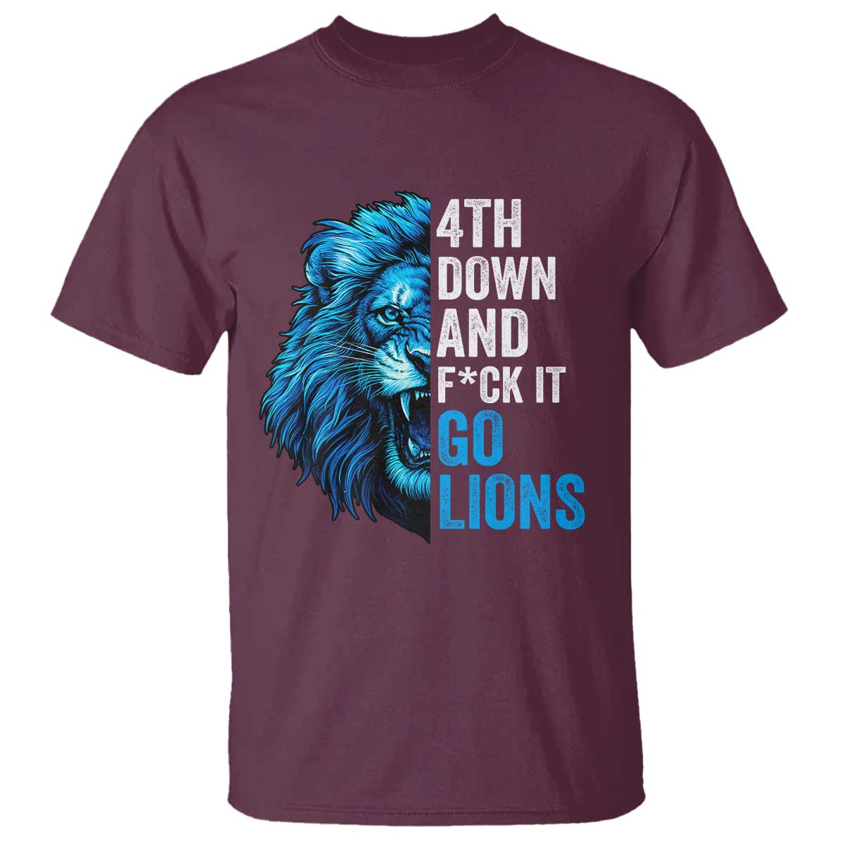 Go Lions T Shirt Funny 4th Down F*ck It Blue Lion Fan TS10 Maroon Print Your Wear