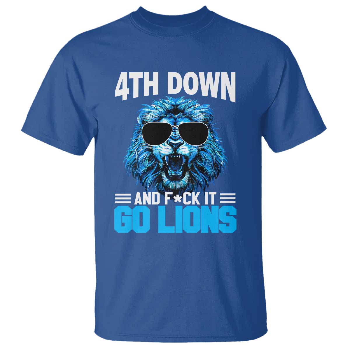 4th Down F*ck It Go Lions T Shirt Funny Bold Game Day TS10 Royal Blue Print Your Wear
