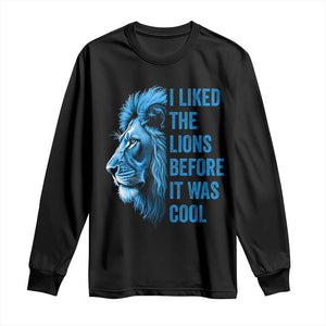 I Liked The Lions Before It Was Cool Long Sleeve Shirt Vintage Rap Tee TS10 Black Print Your Wear