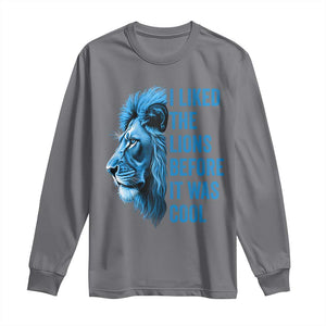 I Liked The Lions Before It Was Cool Long Sleeve Shirt Vintage Rap Tee TS10 Charcoal Print Your Wear