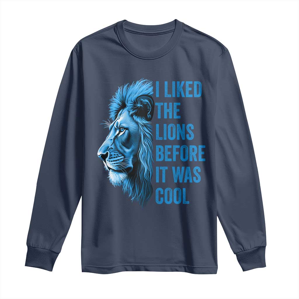 I Liked The Lions Before It Was Cool Long Sleeve Shirt Vintage Rap Tee TS10 Navy Print Your Wear