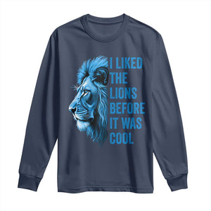 I Liked The Lions Before It Was Cool Long Sleeve Shirt Vintage Rap Tee TS10 Navy Print Your Wear