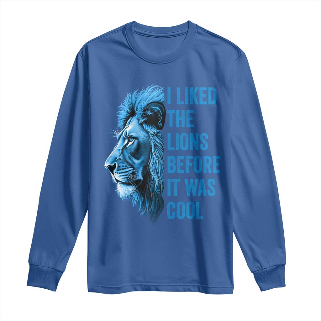 I Liked The Lions Before It Was Cool Long Sleeve Shirt Vintage Rap Tee TS10 Royal Blue Print Your Wear