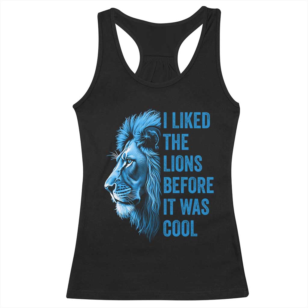 I Liked The Lions Before It Was Cool Racerback Tank Top Vintage Rap Tee TS10 Black Print Your Wear