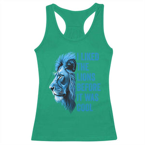 I Liked The Lions Before It Was Cool Racerback Tank Top Vintage Rap Tee TS10 Irish Green Print Your Wear