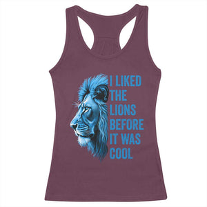 I Liked The Lions Before It Was Cool Racerback Tank Top Vintage Rap Tee TS10 Maroon Print Your Wear