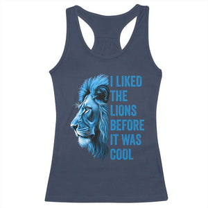 I Liked The Lions Before It Was Cool Racerback Tank Top Vintage Rap Tee TS10 Navy Print Your Wear
