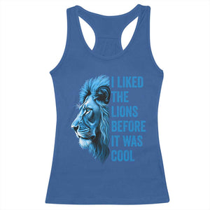 I Liked The Lions Before It Was Cool Racerback Tank Top Vintage Rap Tee TS10 Royal Blue Print Your Wear