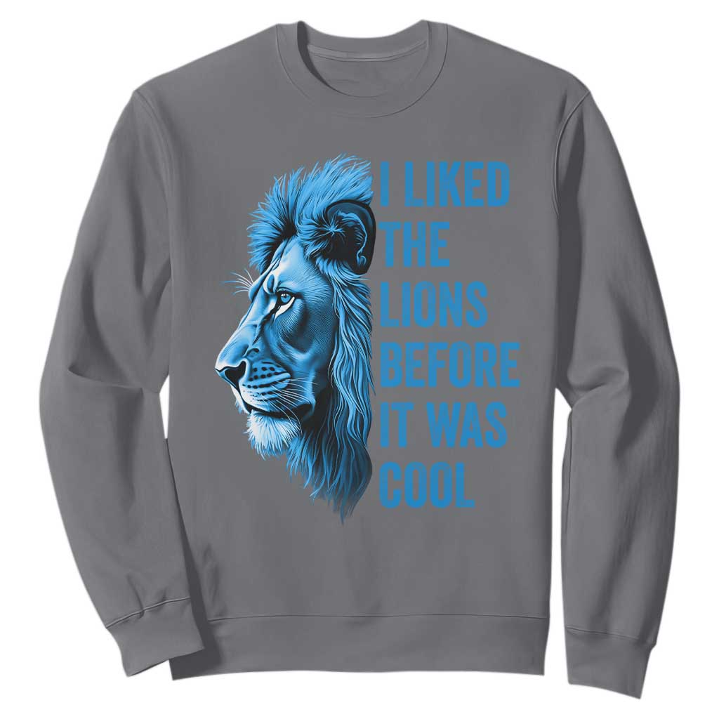 I Liked The Lions Before It Was Cool Sweatshirt Vintage Rap Tee TS10 Charcoal Print Your Wear