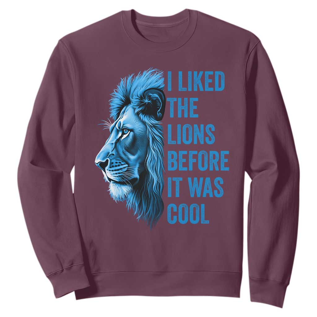 I Liked The Lions Before It Was Cool Sweatshirt Vintage Rap Tee TS10 Maroon Print Your Wear