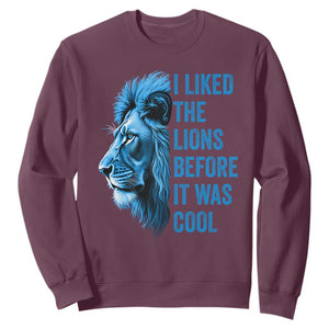 I Liked The Lions Before It Was Cool Sweatshirt Vintage Rap Tee TS10 Maroon Print Your Wear