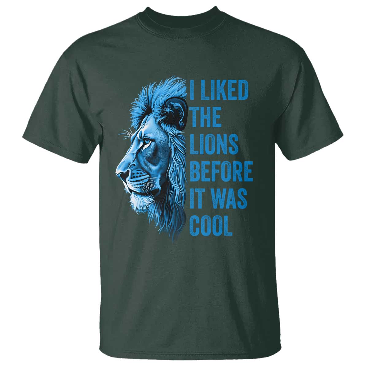 I Liked The Lions Before It Was Cool T Shirt Vintage Rap Tee TS10 Dark Forest Green Print Your Wear